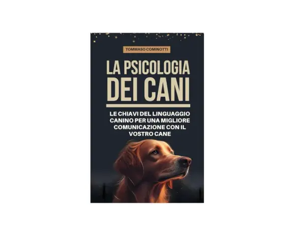 Copertina libro "La psicologia dei cani" di Tommaso Cominotti, con un ritratto di cane dorato. Impara il linguaggio canino per una migliore comunicazione.